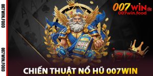 Chiến Thuật Nổ Hũ 007win
