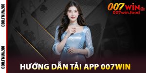 Hướng Dẫn Tải App 007win