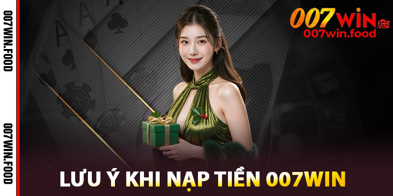 Nạp Tiền 007win – Đòn Bẩy Giúp Chinh Phục Trò Chơi Đỉnh Cao 3 Lưu Ý Khi Nạp Tiền 007win